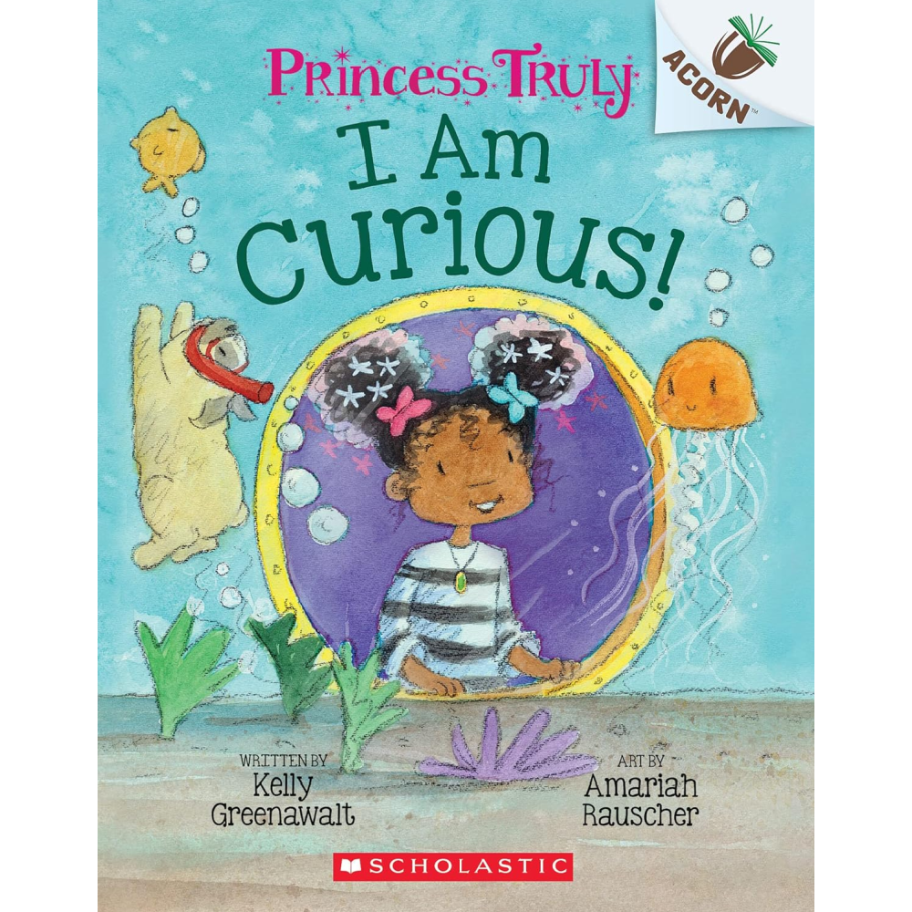 I Am Curious: An Acorn Book (Princess Truly #7)