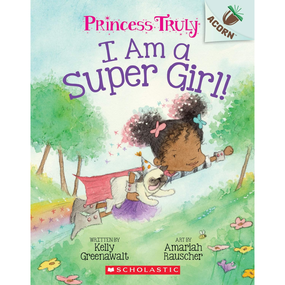 I Am a Super Girl!: An Acorn Book (Princess Truly #1)