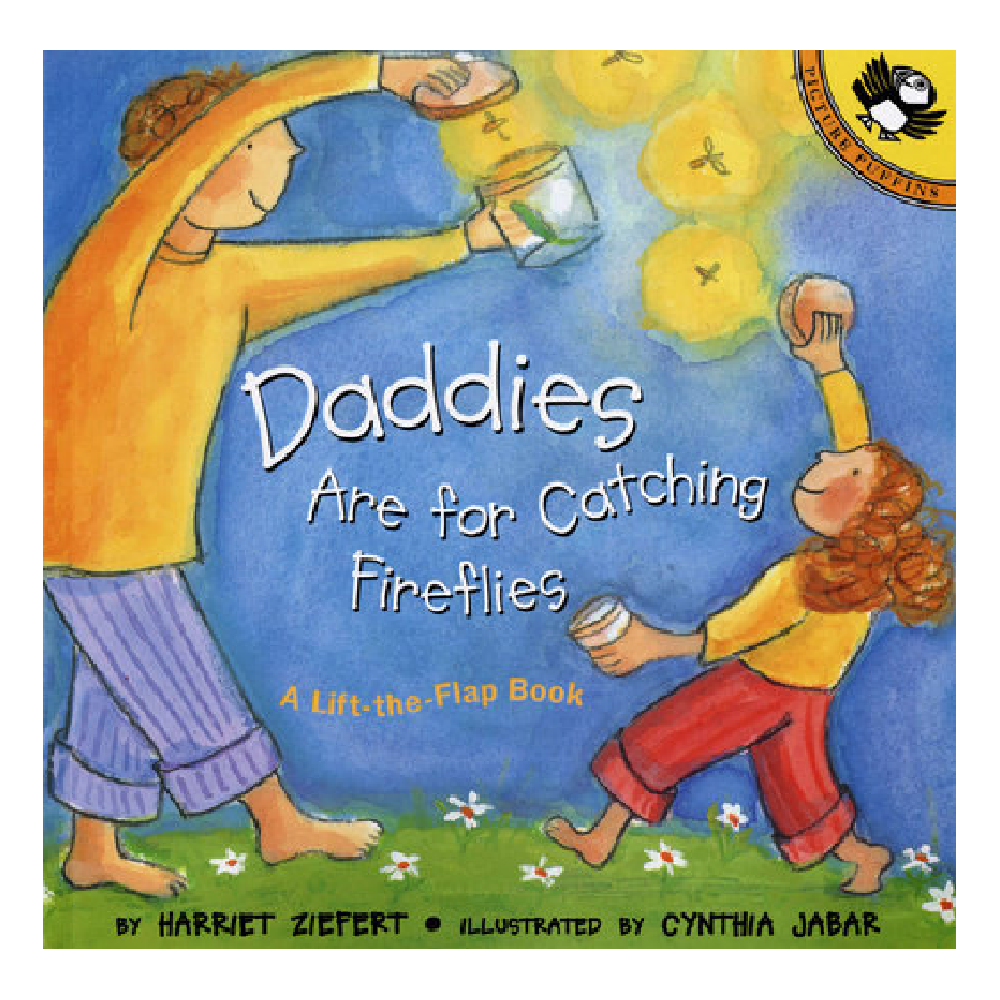 Harriet Ziefert - Daddies are for Catching Fireflies - Battleford Boutique