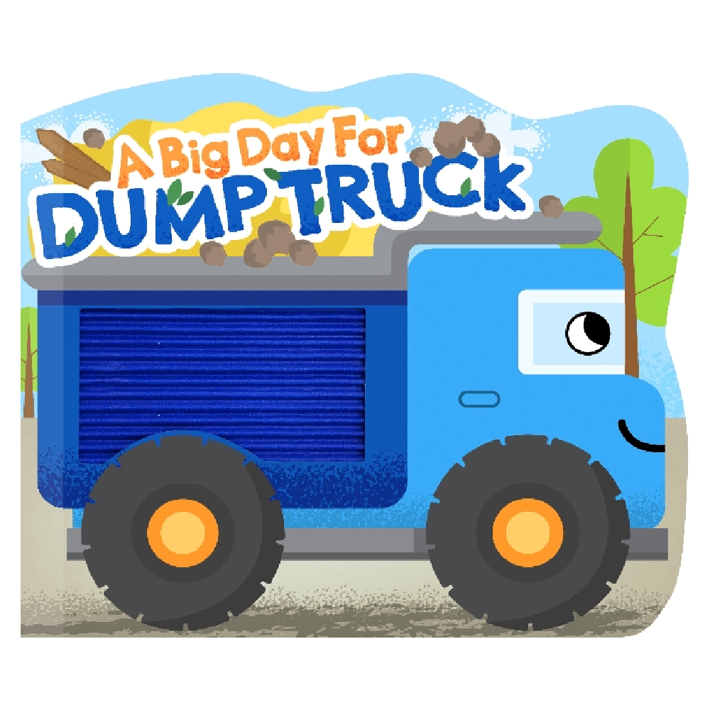 Touch & Feel Book: A Big Day For Dump Truck - Battleford Boutique