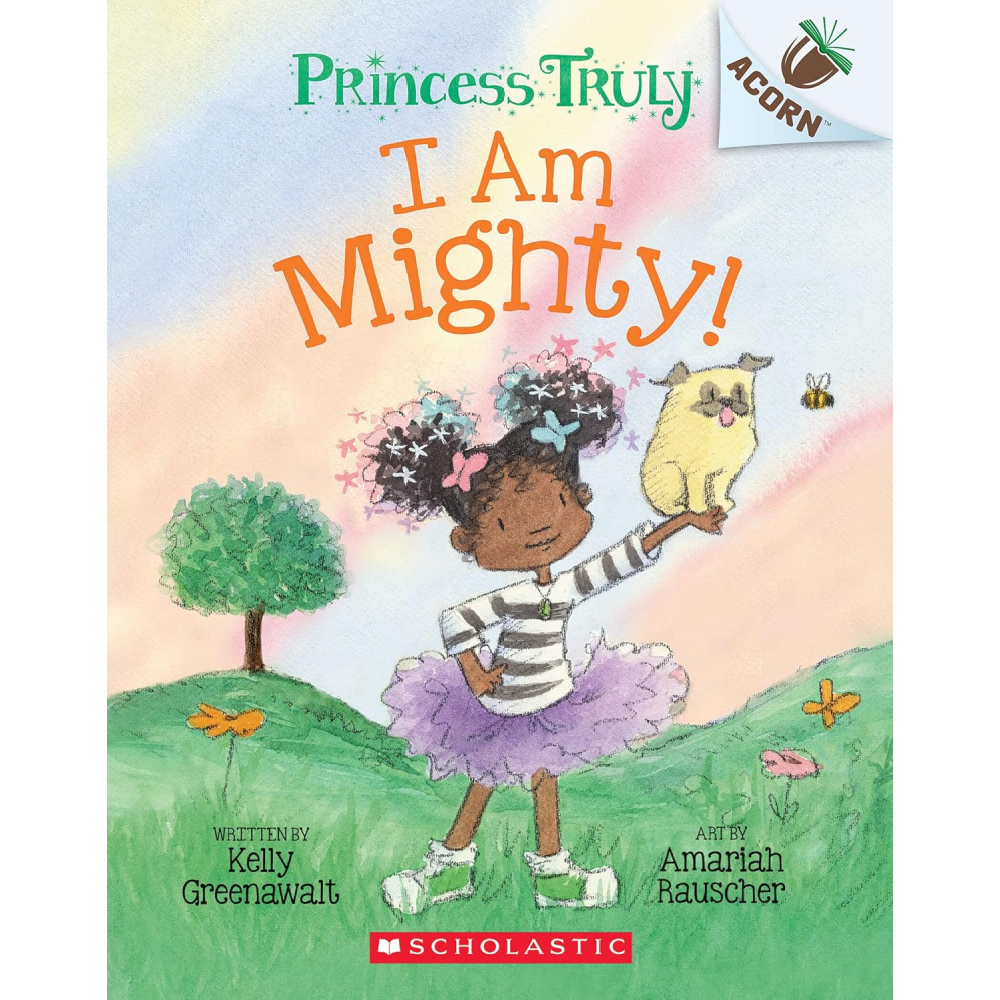 I Am Mighty: An Acorn Book (Princess Truly #6)