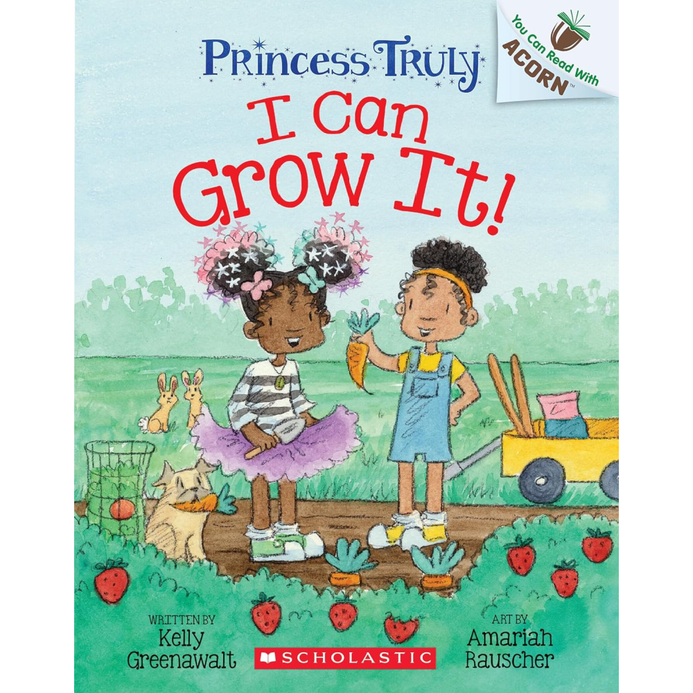 I Can Grow It!: An Acorn Book (Princess Truly #10)