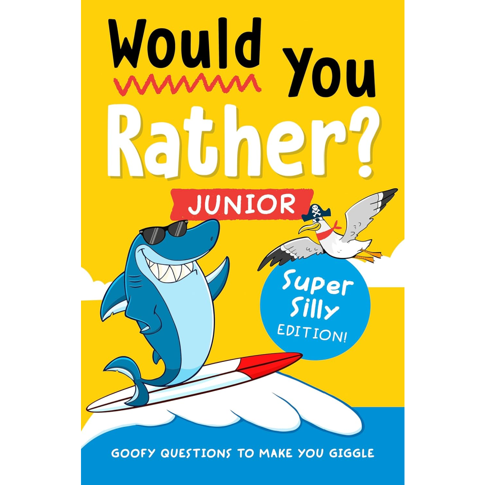 Would You Rather? Junior: Super Silly Edition!